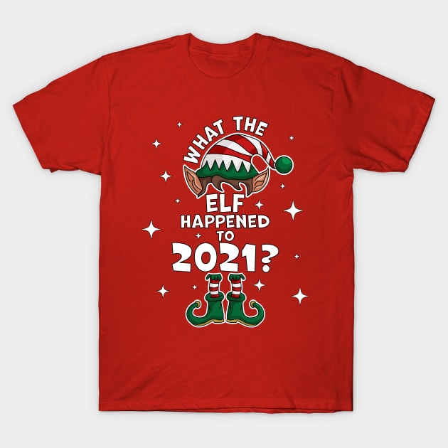 What the Elf Happened to 2021 ? - Funny Christmas 2021 Elf T-Shirt by OrangeMonkeyArt